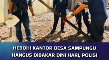HEBOH! KANTOR DESA SAMPUNGU HANGUS DIBAKAR DINI HARI, POLISI TEMUKAN BARANG BUKTI MENCURIAT: BOTOL BERBAU SOLAR , ALAT HISAP DAN KARET BAN   Diduga Bukan Kebakaran Biasa, Polres Bima Pastikan Ada Unsur Kesengajaan .