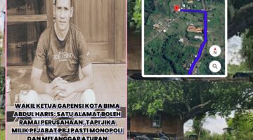 WAKIL KETUA GAPENSI KOTA BIMA ABDUL HARIS: SATU ALAMAT BOLEH RAMAI PERUSAHAAN, TAPI JIKA MILIK PEJABAT PBJ PASTI MONOPOLI DAN MELANGGAR ATURAN   